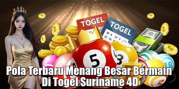 Pola Terbaru Menang Besar Bermain Di Togel Suriname 4D