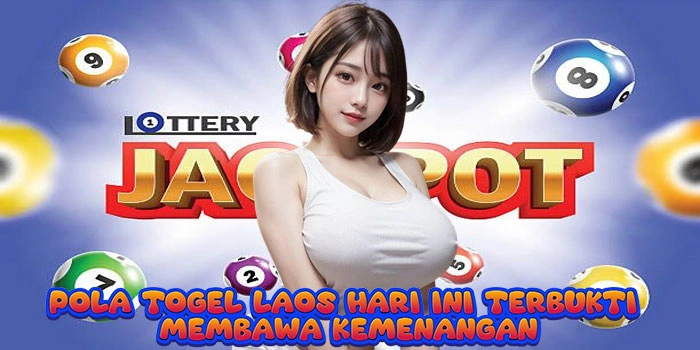Pola Togel Laos Hari Ini Terbukti Membawa Kemenangan