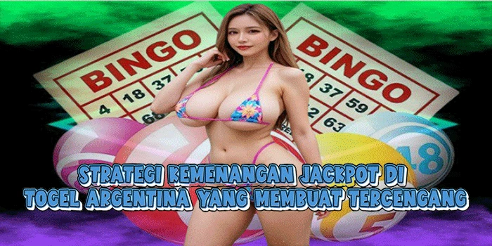 Strategi Kemenangan Jackpot Di Togel Argentina Yang Membuat Tercengang