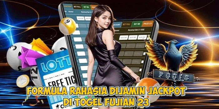 Formula Rahasia Dijamin Jackpot di Togel Fujian 23 