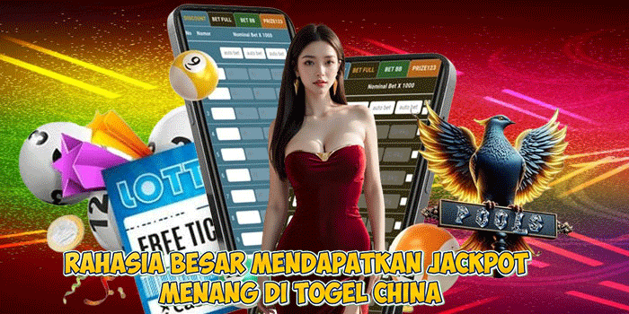 Rahasia Besar Mendapatkan Jackpot Menang di Togel China