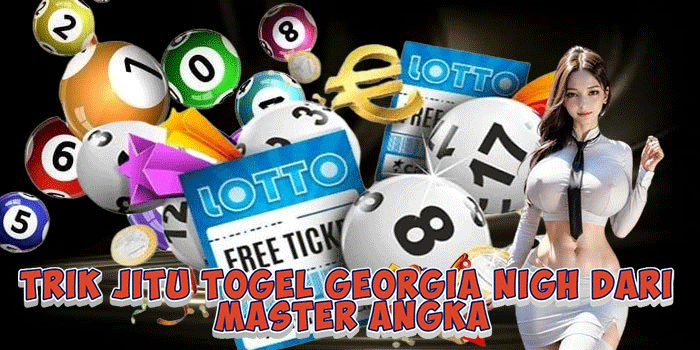 Trik Jitu Togel Georgia Nigh dari Master Angka