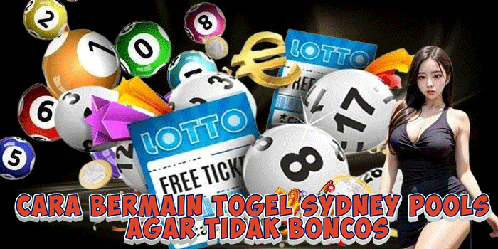 Cara Bermain Togel Sydney Pools Agar Tidak Boncos