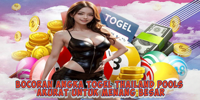 Bocoran Angka Togel Thailand Pools Akurat Untuk Menang Besar