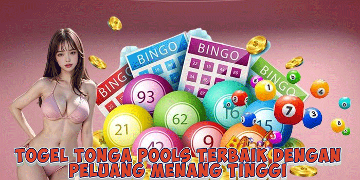 Togel Tonga Pools Terbaik Dengan Peluang Menang Tinggi