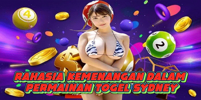 Rahasia Kemenangan Dalam Permainan Togel Sydney