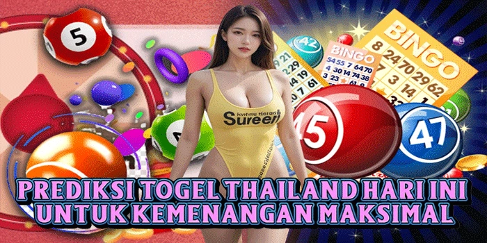 Prediksi Togel Thailand Hari Ini Untuk Kemenangan Maksimal