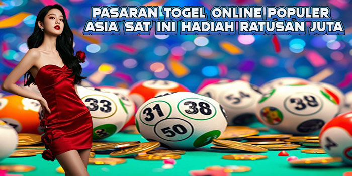 Pasaran Togel Online Populer Asia Sat Ini Hadiah Ratusan Juta