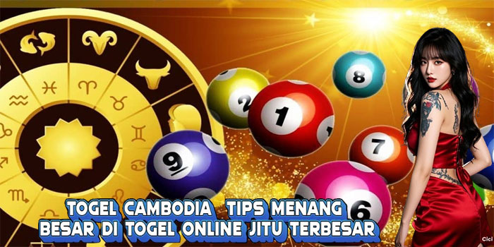 Togel Cambodia Tips Menang Besar di Togel Online Jitu terbesar