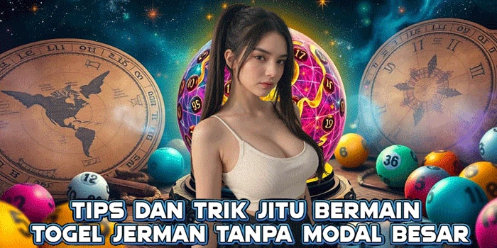 Tips dan Trik Jitu Bermain Togel Jerman Tanpa Modal Besar
