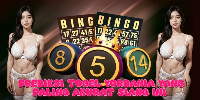 Prediksi Togel Yordania yang Paling Akurat Siang Ini