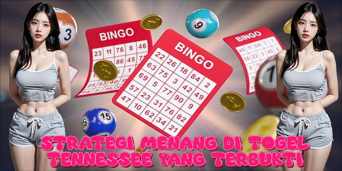 Strategi Menang di Togel Tennessee yang Terbukti
