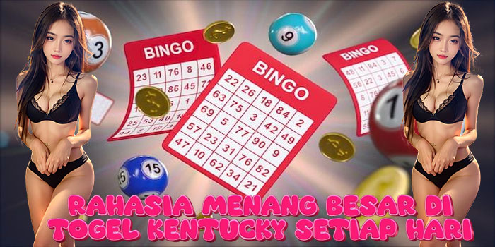Rahasia Menang Besar di Togel Kentucky Setiap Hari