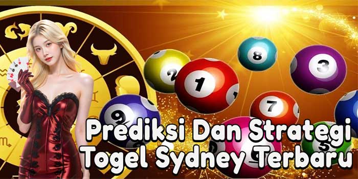 Prediksi dan Strategi Togel Sydney Terbaru