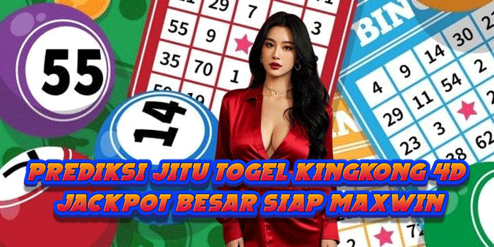 Prediksi Jitu Togel Kingkong 4D Jackpot Besar Siap Maxwin