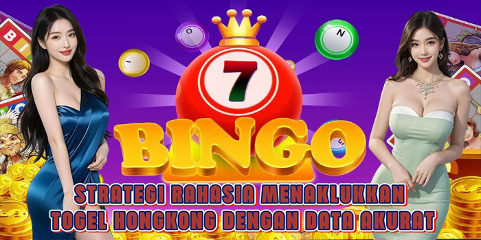 Strategi Rahasia Menaklukkan Togel Hongkong Dengan Data Akurat