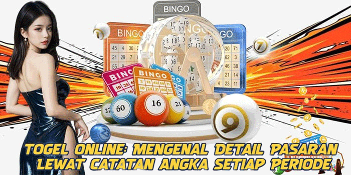Togel Online: Mengenal Detail Pasaran Lewat Catatan Angka Setiap Periode